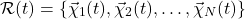 \[\mathcal{R}(t) = \{ \vec{\chi}_1(t), \vec{\chi}_2(t), \dots, \vec{\chi}_N(t) \}\]