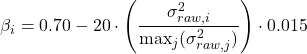 \[\beta_i = 0.70 - 20 \cdot \left( \frac{\sigma_{raw, i}^2}{\max_{j}(\sigma_{raw, j}^2)} \right) \cdot 0.015\]