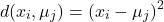 \begin{equation*} d(x_i, \mu_j) = (x_i - \mu_j)^2 \end{equation*} 