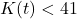 K(t) < 41
