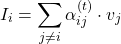  \begin{equation*} I_i = \sum_{j \neq i} \alpha_{ij}^{(t)} \cdot v_j \end{equation*} 