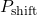 P_{\text{shift}}
