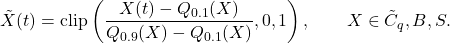 \begin{equation*}\tilde{X}(t)=\mathrm{clip} \left(\frac{X(t)-Q_{0.1}(X)}{Q_{0.9}(X)-Q_{0.1}(X)}, 0, 1\right),\qquad X\in{\tilde C_q, B, S}.\end{equation*}