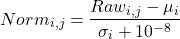 \begin{equation*}Norm_{i,j} = \frac{Raw_{i,j} - \mu_i}{\sigma_i + 10^{-8}}\end{equation*}
