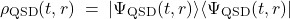  \begin{equation*} \rho_{\text{QSD}}(t,r) \;=\; |\Psi_{\text{QSD}}(t,r)\rangle \langle \Psi_{\text{QSD}}(t,r)| \end{equation*} 