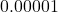 0.00001