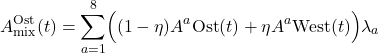\begin{equation*} A_{\mathrm{mix}}^{\mathrm{Ost}}(t)=\sum_{a=1}^{8}\Bigl((1-\eta) A^{a}{\mathrm{Ost}}(t)+\eta A^{a}{\mathrm{West}}(t)\Bigr) \lambda_{a} \end{equation*}