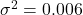 \sigma^2 = 0.006