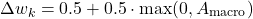 \[\Delta w_k = 0.5 + 0.5 \cdot \max(0, A_{\text{macro}})\]