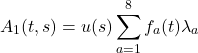 Rendered by QuickLaTeX.com \begin{equation*}A_1(t,s)=u(s) \sum_{a=1}^{8} f_a(t) \lambda_a\end{equation*}