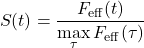 \begin{equation*}S(t)= \frac{F_{\mathrm{eff}}(t)}{\displaystyle\max_{\tau}F_{\mathrm{eff}}(\tau)}\end{equation*}