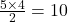 \frac{5 \times 4}{2} = 10