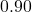 0.90