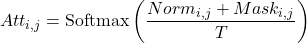 \begin{equation*}Att_{i,j} = \text{Softmax}\left(\frac{Norm_{i,j} + Mask_{i,j}}{T}\right)\end{equation*}