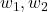 w_1, w_2