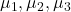 \mu_1, \mu_2, \mu_3