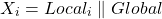 \begin{equation*}X_i = Local_i \parallel Global\end{equation*}