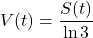  \begin{equation*}V(t)=\frac{S(t)}{\ln 3}\end{equation*} 